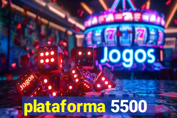 plataforma 5500